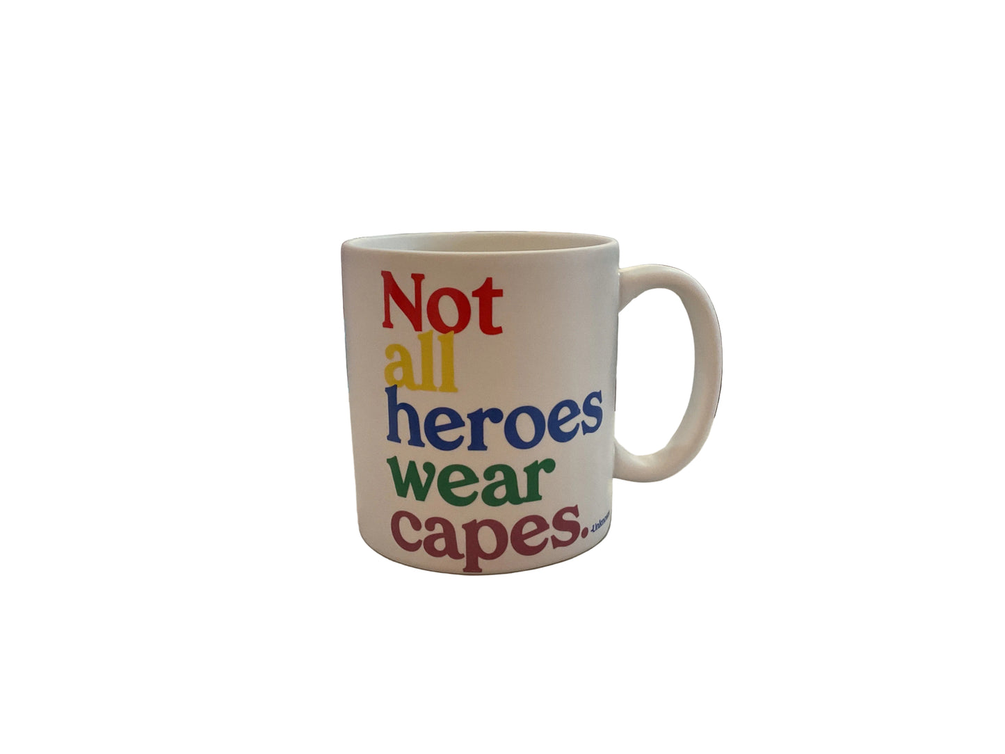 Not All Hero’s Wear Capes Mug