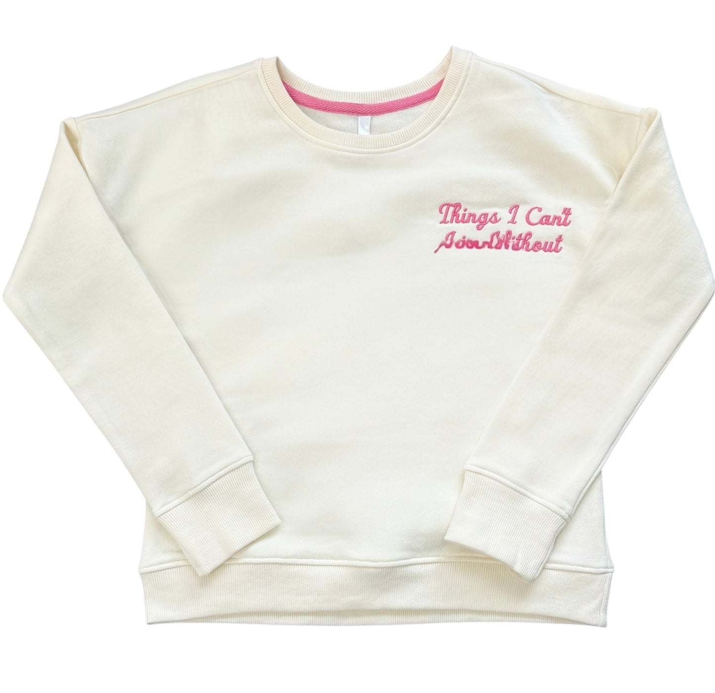 Things I Can’t Live Without Sweatshirt