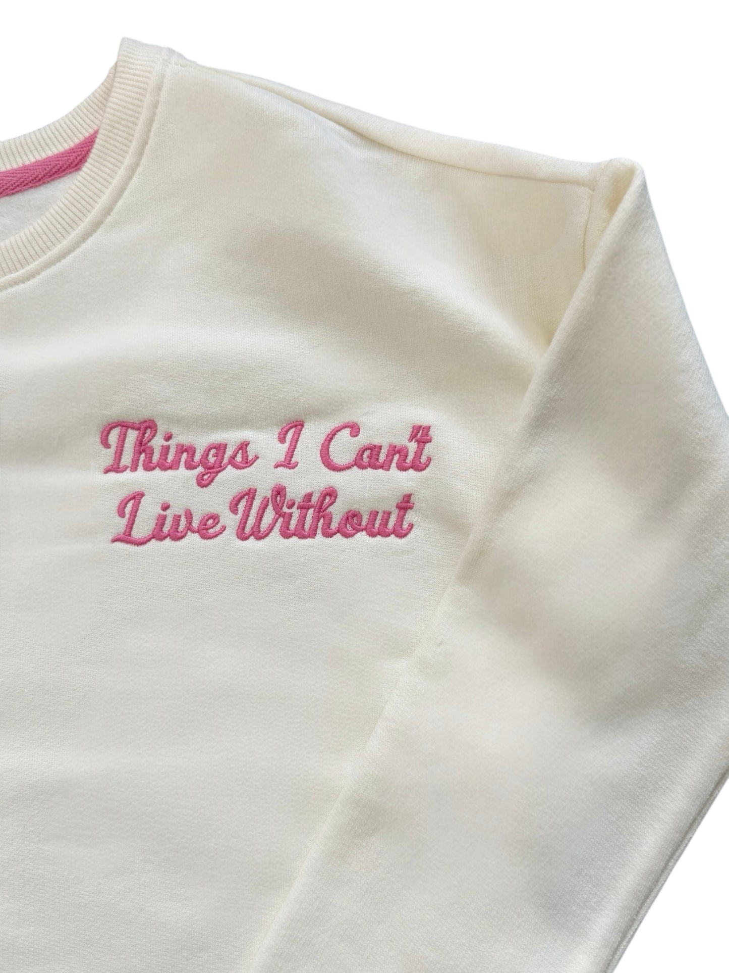 Things I Can’t Live Without Sweatshirt