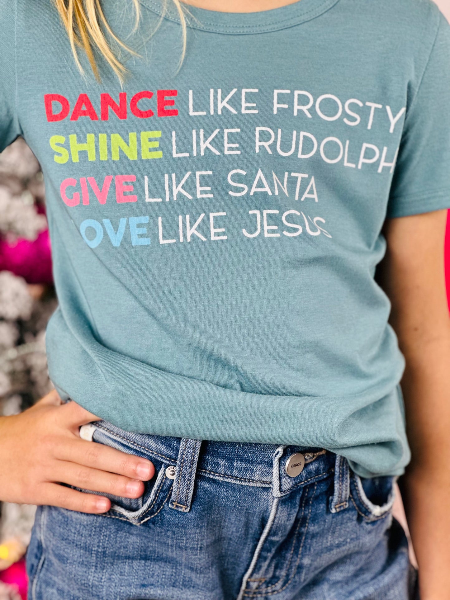 Dance Like Frosty, Shine Like Rudolph, Give Like Santa, Love Like Jesus Tee